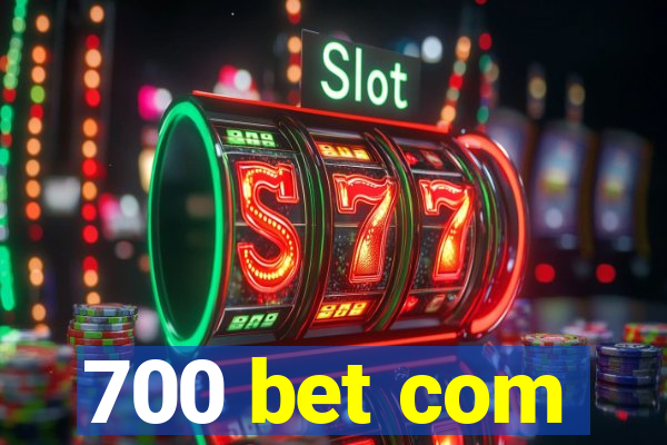 700 bet com